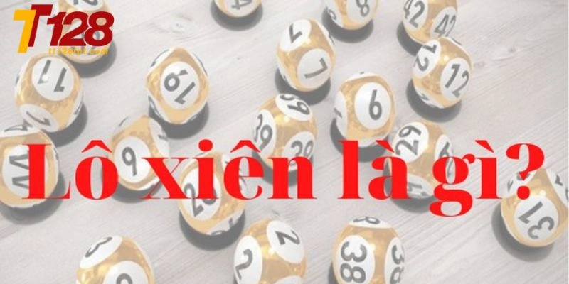Tìm hiểu lô xiên là gì?